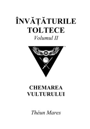 Învățăturile toltece, volumul II:  Chemarea Vulturului (396 pagini)